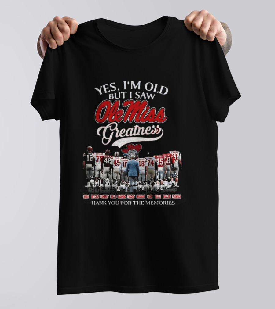 Yes I'm Old But I Saw Ole Miss Greatness Coach Vaught Players Thank You For The Memories T-Shirt