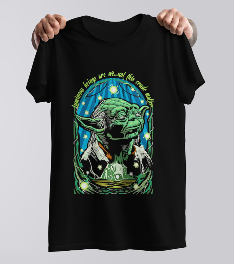 Luminous Beings Are We Not This Crude Matter Yoda T-Shirt