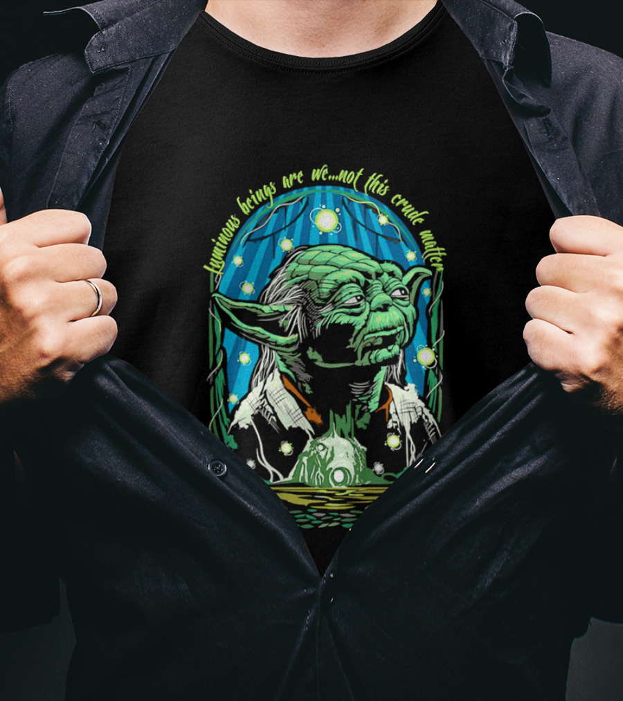 Luminous Beings Are We Not This Crude Matter Yoda T-Shirt