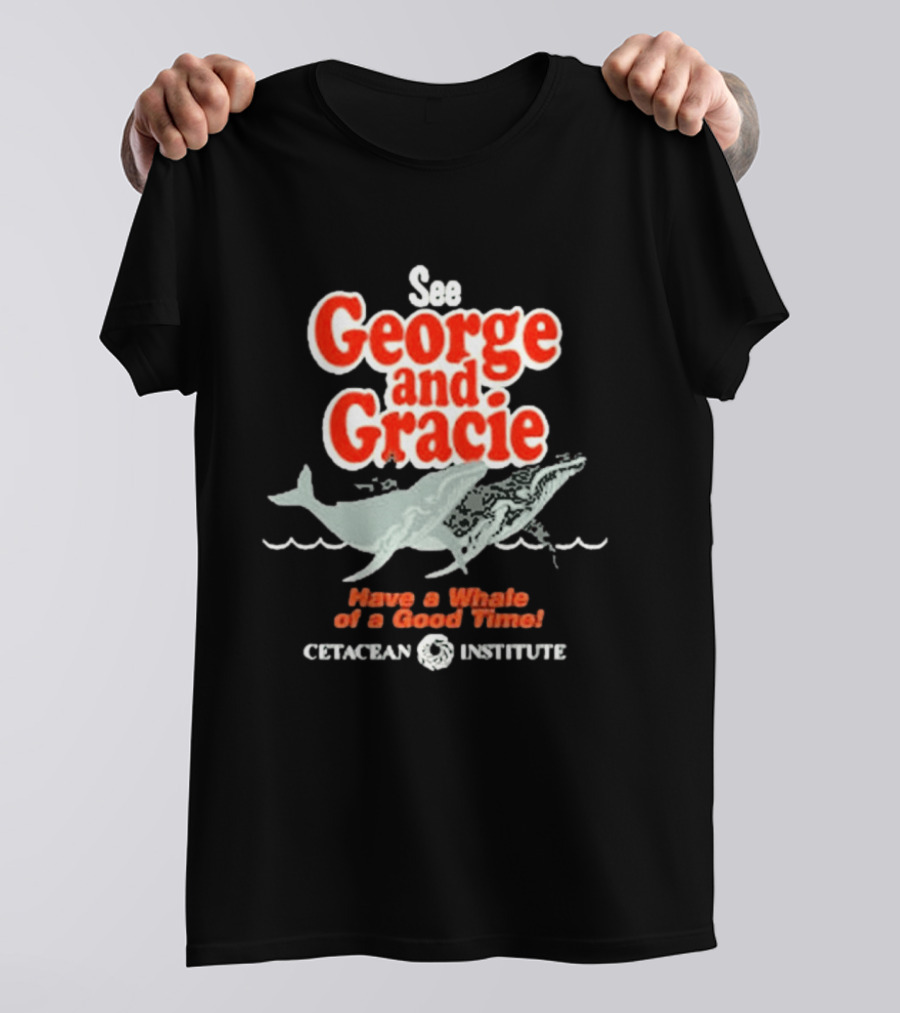 See George And Gracie Have A Whale Of A Good Time Cetacean Institute T-Shirt