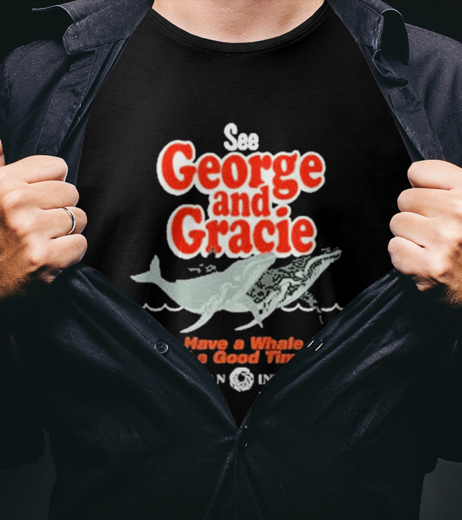 See George And Gracie Have A Whale Of A Good Time Cetacean Institute T-Shirt