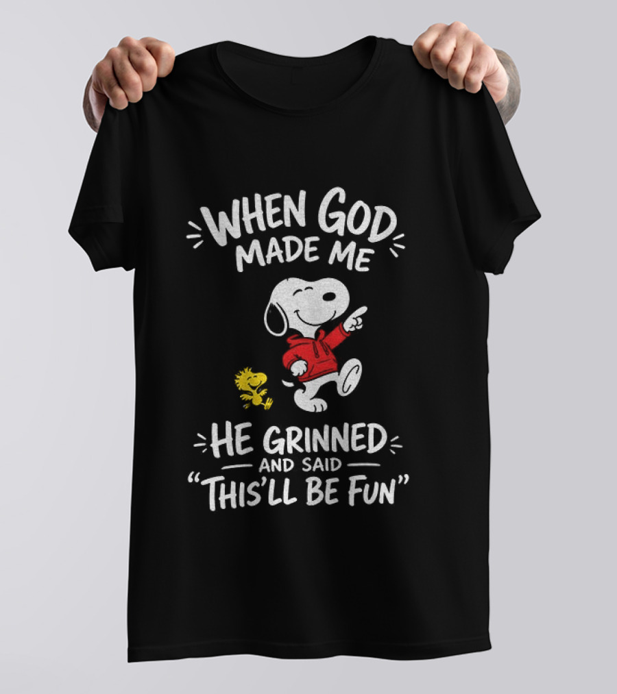 When God Made Me He Grinned And Said This'll Be Fun Snoopy And Woodstock T-Shirt