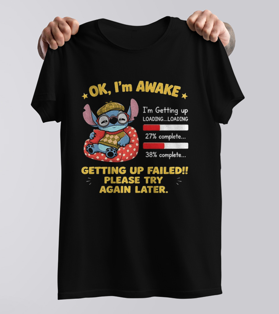 OK I'm Awake Stitch Getting Up Failed Please Try Again Later Loading 27% 38% Complete T-Shirt