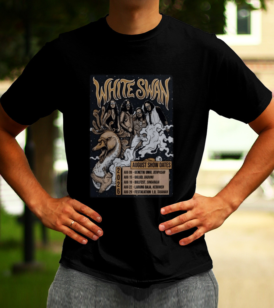 White Swan August 2026 Show Dates Tour Genetik Unhi Denpasar GKLKD Badung Bulfest Singaraja Larung Baja Kebumen Festacation 1.0 Tabanan T-Shirt