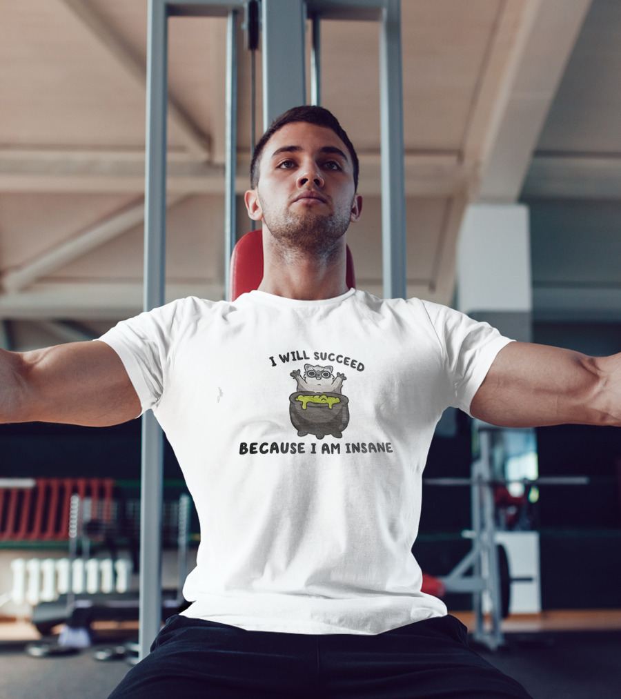 I Will Succeed Because I Am Insane Cat Potion Boiling Kitten T-Shirt
