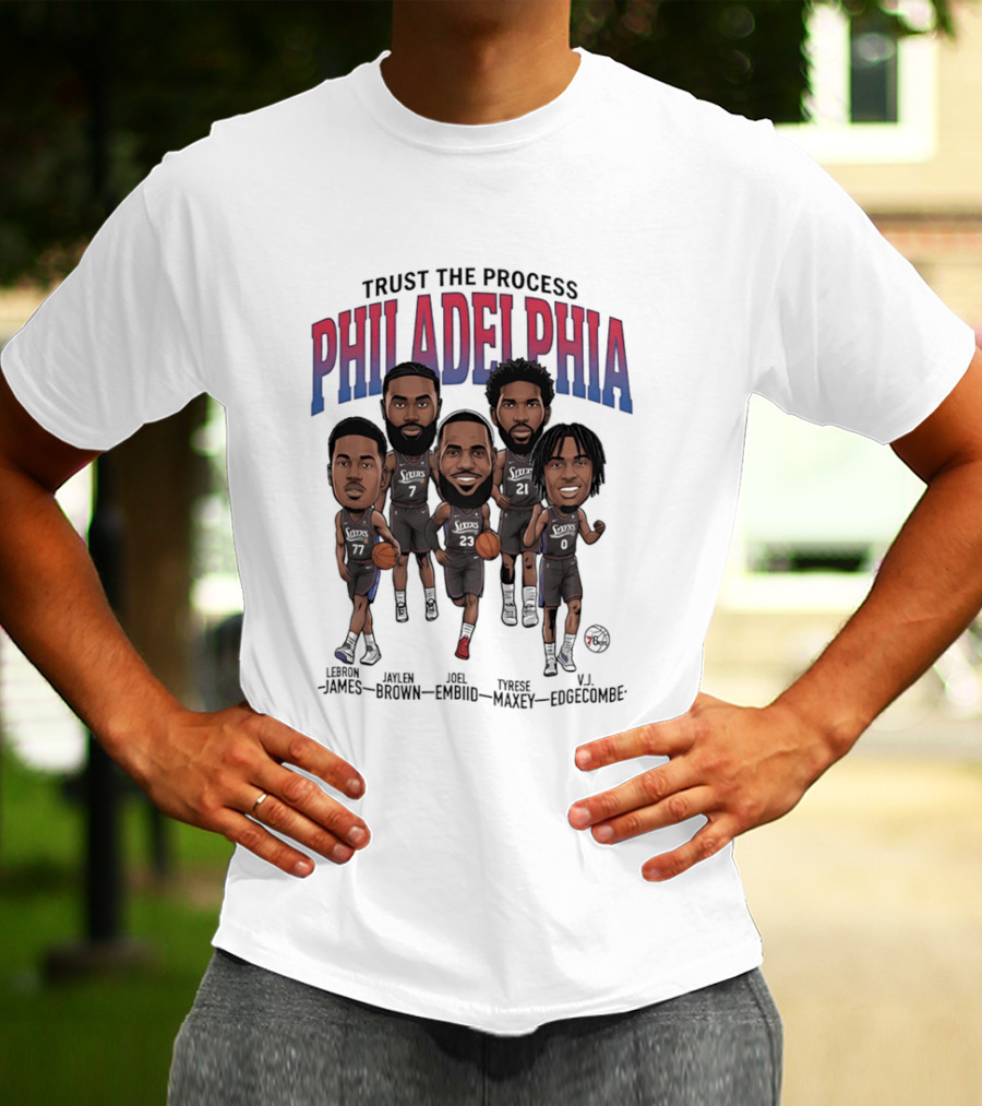 Trust The Process Philadelphia LeBron James Joel Embiid Tyrese Maxey Jaylen Brown VJ Edgecombe Caricature T-Shirt