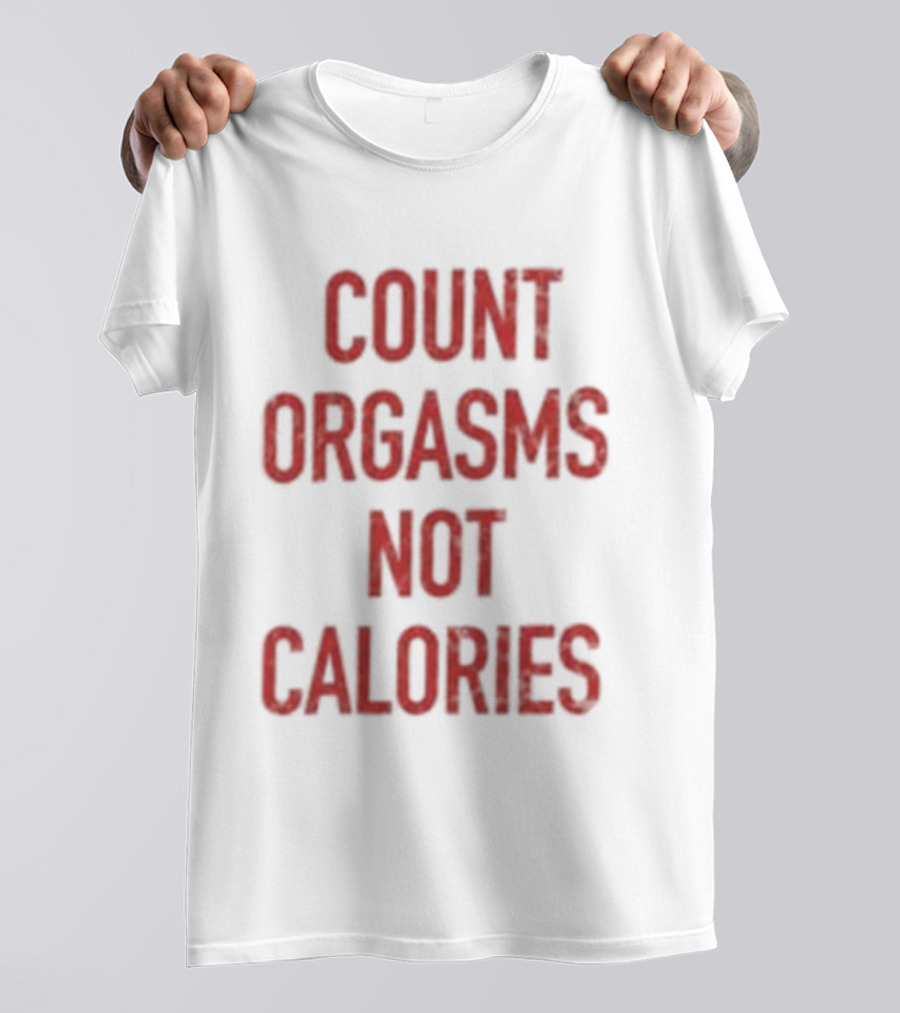 Gayle Rankin Count Orgasms Not Calories Empowering T-Shirt