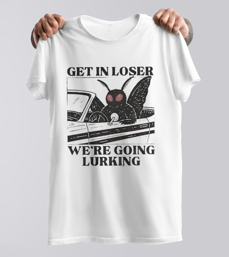 Get In Loser Mothman Car Meme We're Going Lurking Cryptid Humor T-Shirt