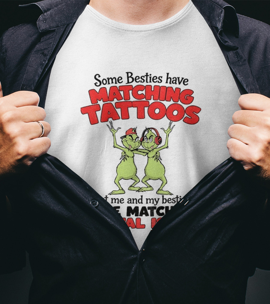 Some Besties Have Matching Tattoos But Me And My Bestie Have Matching Mental Issues T-Shirt