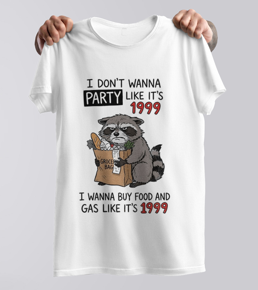 Raccoon Angry Shopping Grocery Bag I Wanna Buy Food And Gas Like It's 1999 T-Shirt