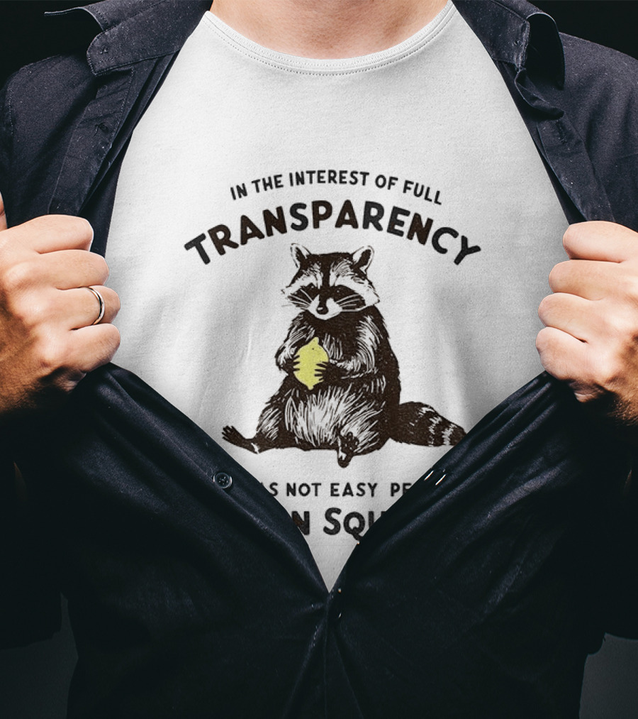 In The Interest Of Full Transparency Raccoon Holding Lemon It Was Not Easy Peasy Lemon Squeezy T-Shirt