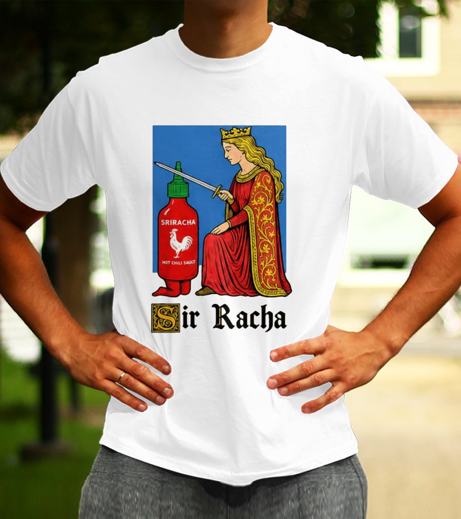 Sir Racha Sriracha Hot Chili Sauce Royalty Knight Royals T-Shirt