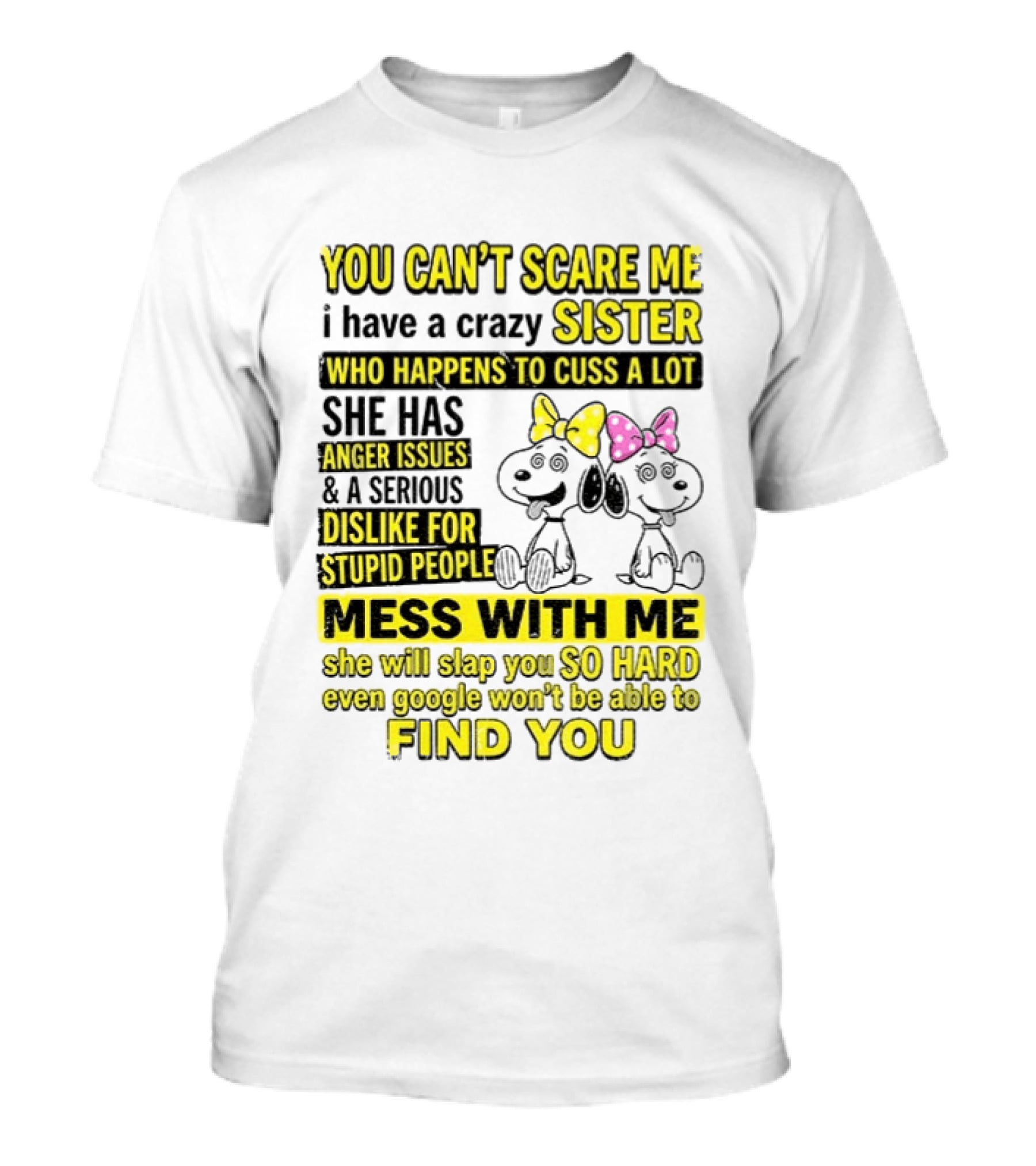 Snoopy Belle Sister Can't Scare Me Crazy Sister Cuss Dislike Stupid People T-Shirt