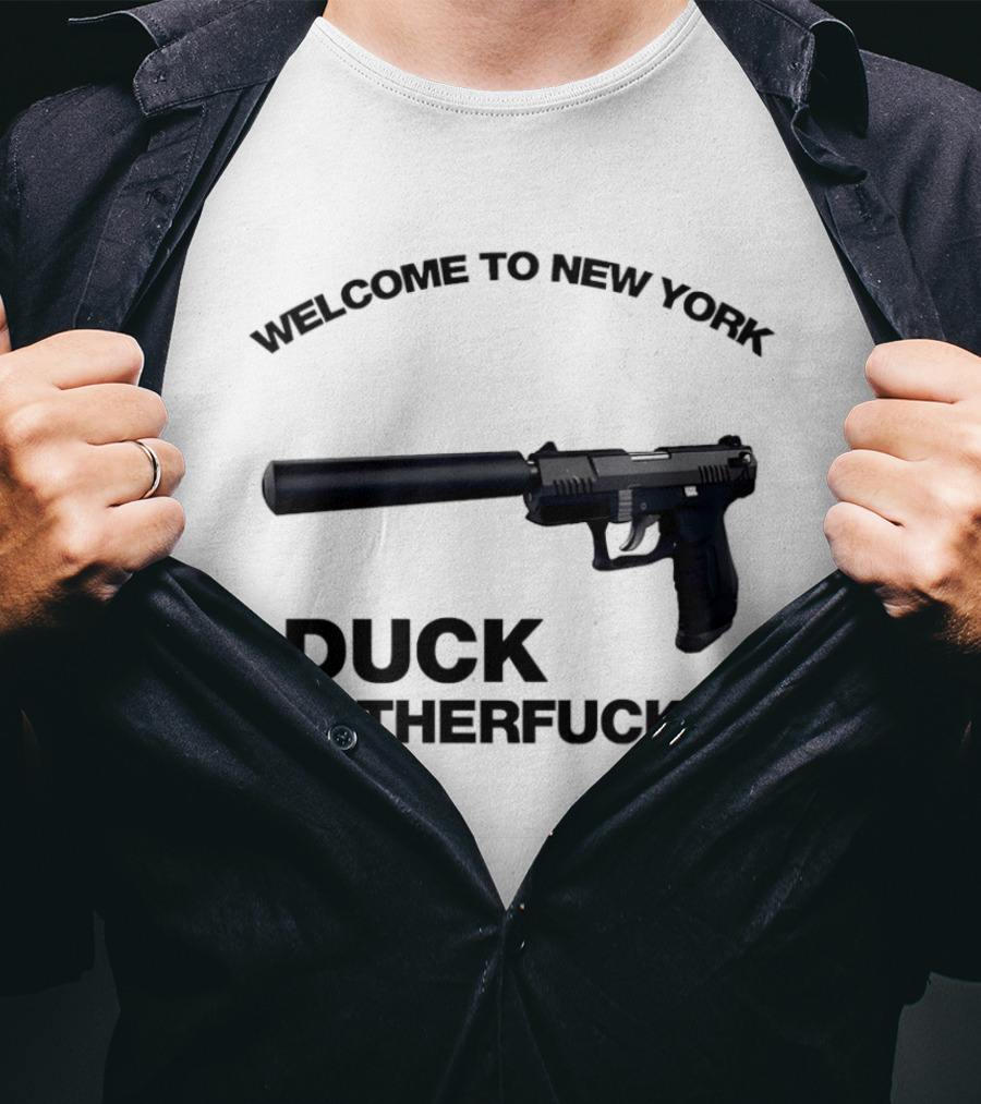 Welcome To New York Duck Motherfucker Gun Silencer T-Shirt