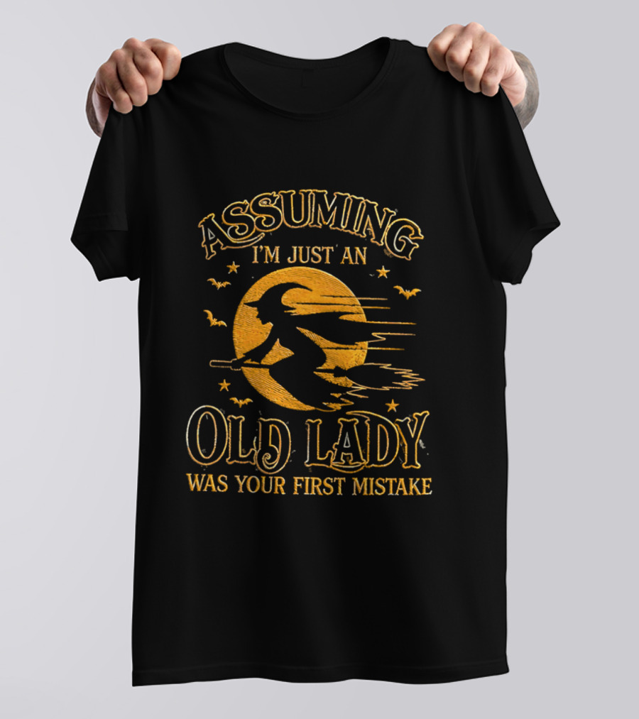 Assuming I'm Just An Old Lady Was Your First Mistake Witch Flying On Broom With Bats T-Shirt