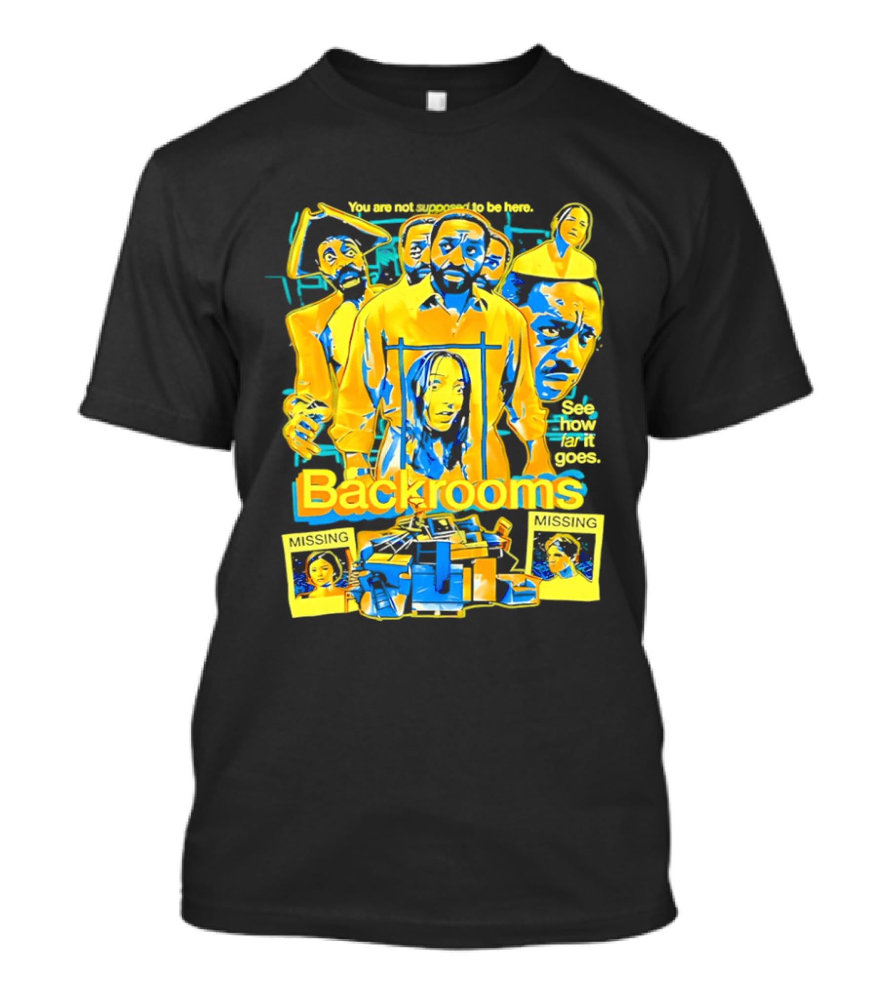 Backrooms You Are Not Supposed To Be Here Missing Person Mystery See How Far It Goes T-Shirt