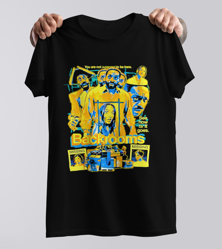 Backrooms You Are Not Supposed To Be Here Missing Person Mystery See How Far It Goes T-Shirt