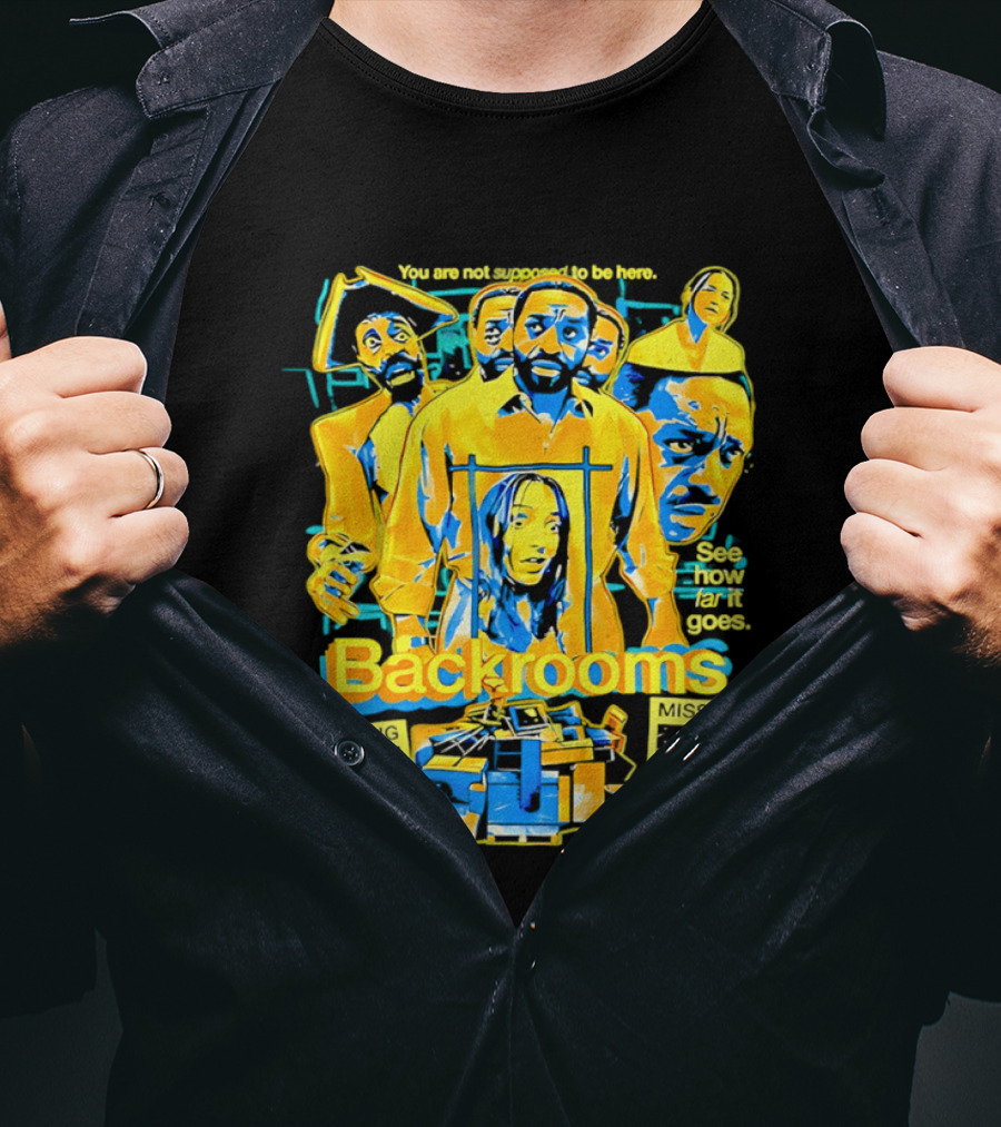 Backrooms You Are Not Supposed To Be Here Missing Person Mystery See How Far It Goes T-Shirt