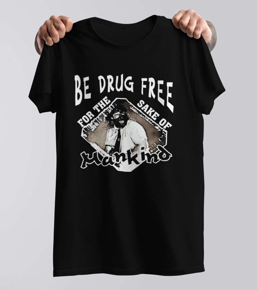 Be Drug Free For The Sake Of Mankind Wrestler T-Shirt