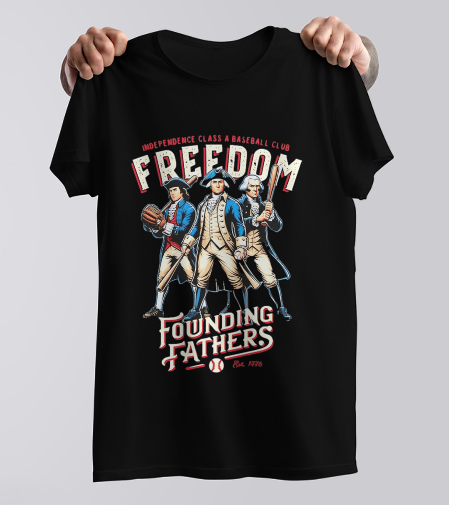 Independence Class A Freedom Baseball Club Founding Fathers Est 1776 T-Shirt
