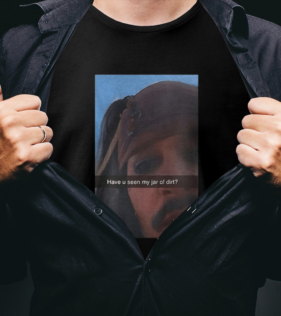 Pirates Of The Caribbean Jack Sparrow Have U Seen My Jar Of Dirt T-Shirt