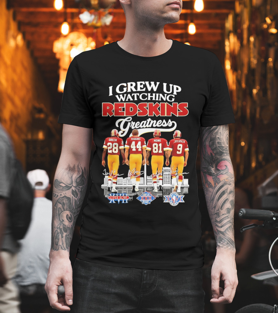 I Grew Up Ing Redskins Greatness Green Riggins Monk Johnson Super Bowl XVII XXII XXVI T-Shirt