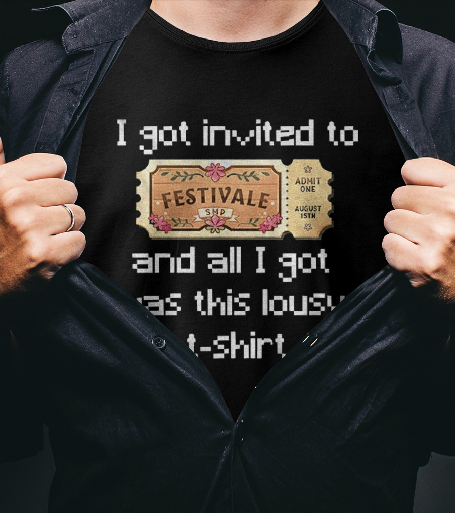 Festivale SMP Ticket I Got Invited To And All I Got Was This Lousy T T-Shirt