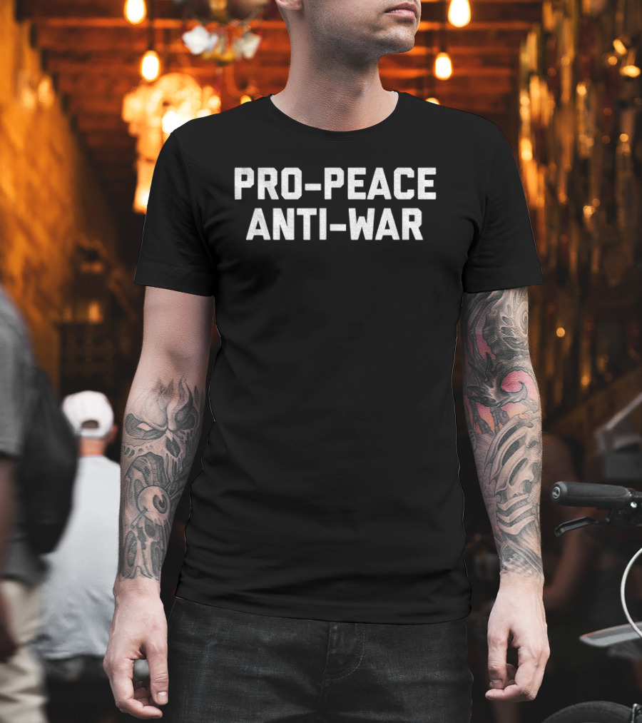 Pro Anti War Peace Message T-Shirt