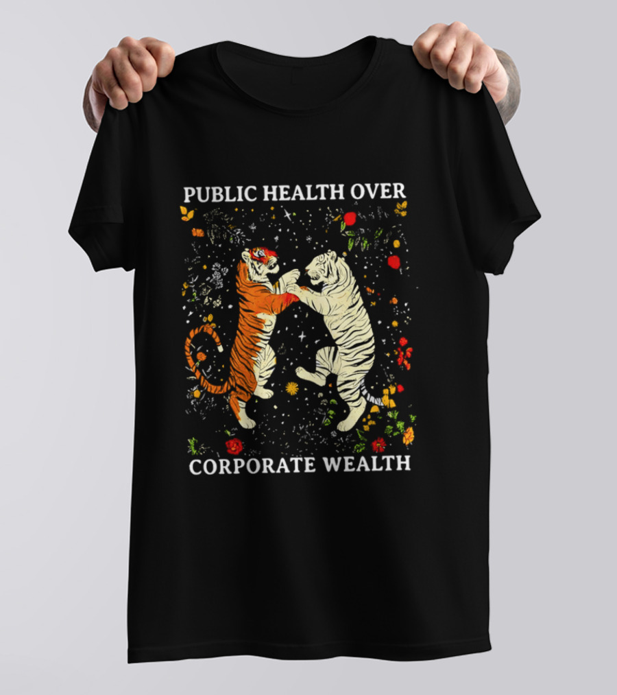 Public Health Over Corporate Wealth Playful Tigers And Flowers T-Shirt