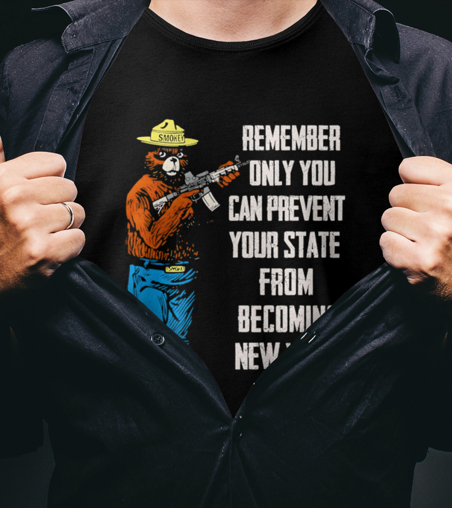 Remember Only You Can Prevent Your State From Becoming New York Smokey Bear Rifle T-Shirt