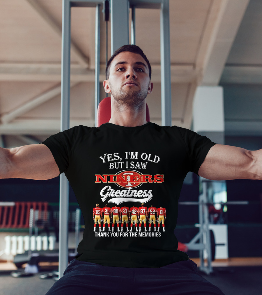 Yes I'm Old But I Saw Niners Greatness Thank You For The Memories Montana Rice Young 49ers Legends T-Shirt