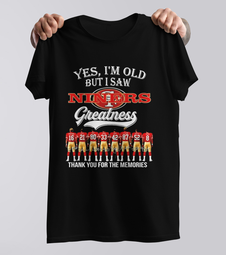 Yes I'm Old But I Saw Niners Greatness Thank You For The Memories Montana Rice Young 49ers Legends T-Shirt