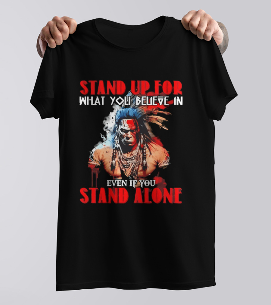 Stand Up For What You Believe In Even If You Stand Alone Face Paint Feathers T-Shirt