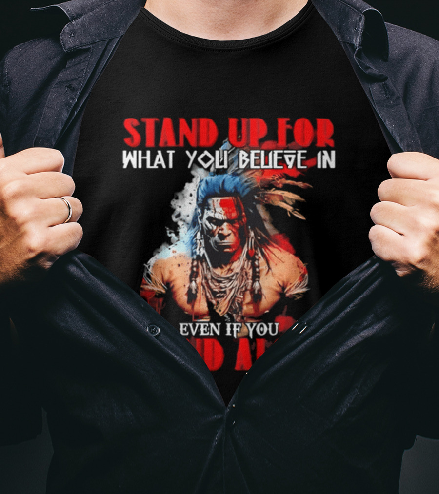 Stand Up For What You Believe In Even If You Stand Alone Face Paint Feathers T-Shirt