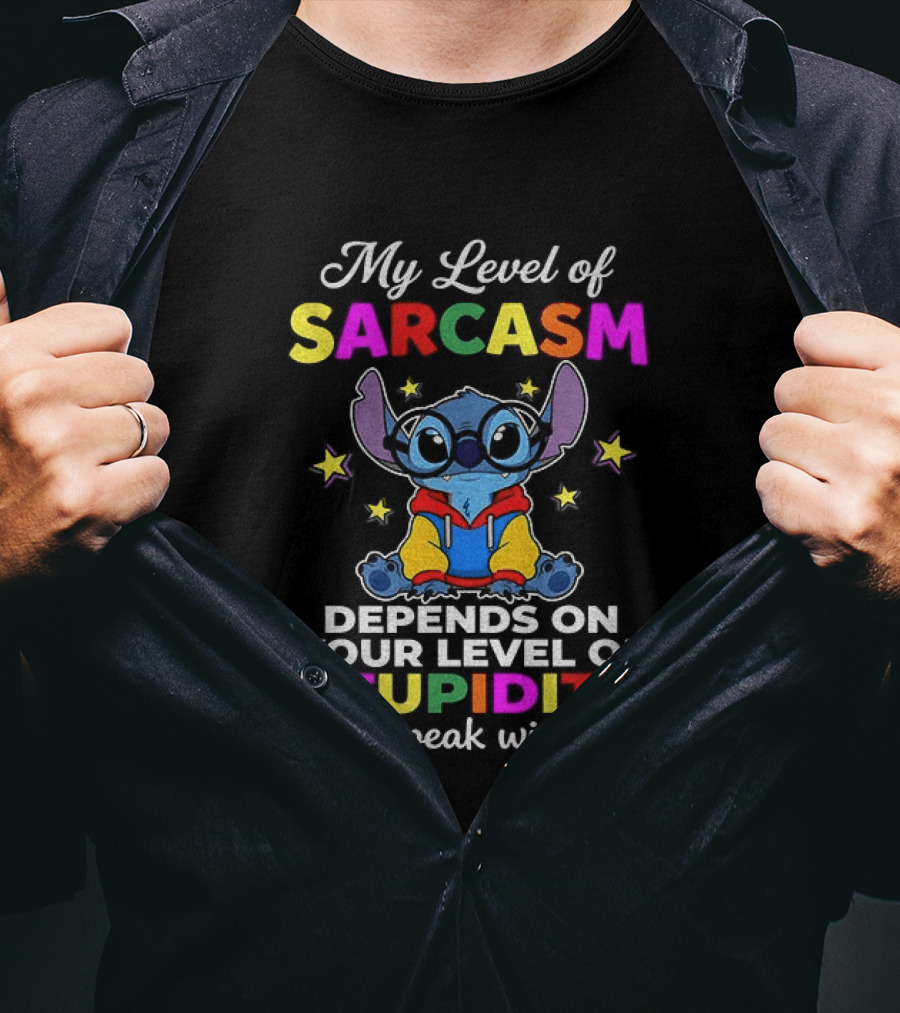 My Level Of Sarcasm Depends On Your Level Of Stupidity So Speak Wisely Stitch T-Shirt