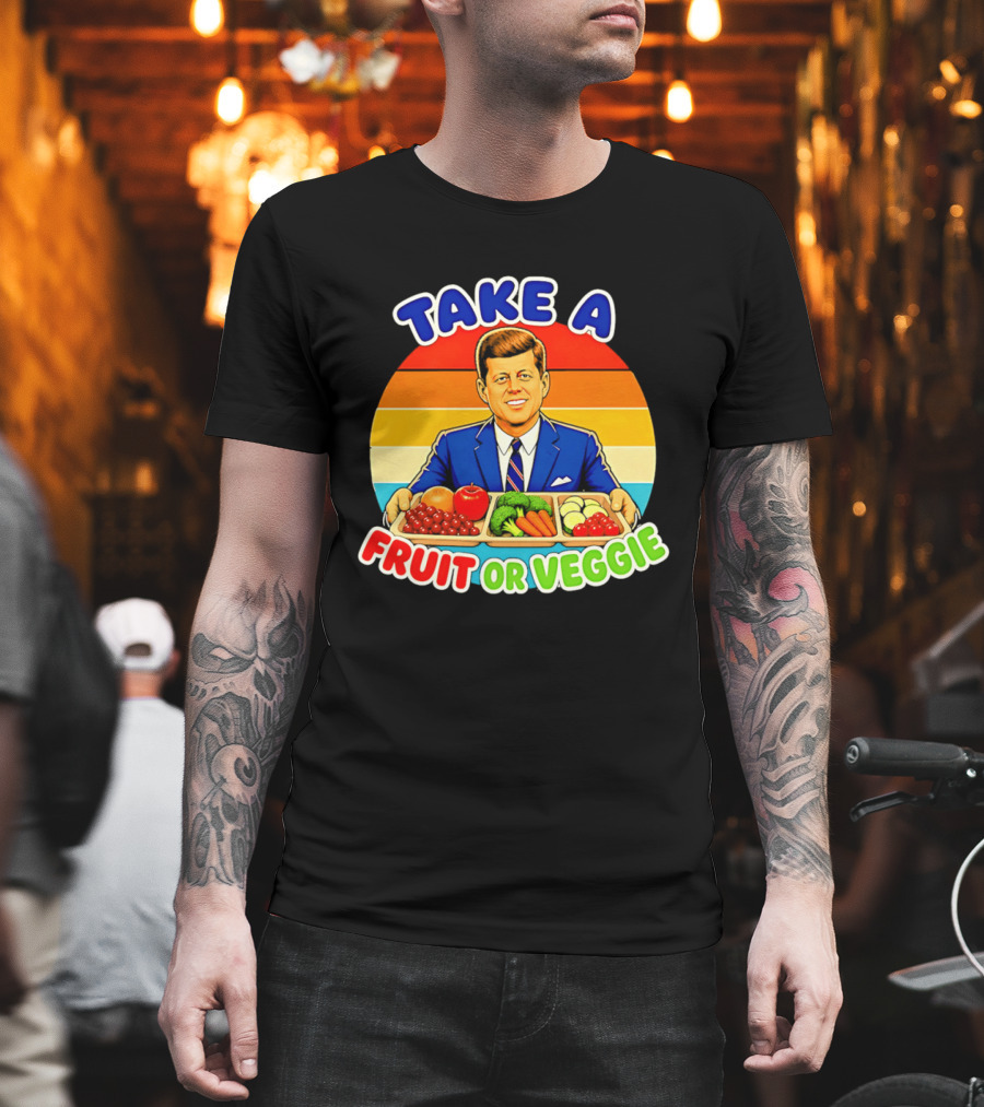 Take A Fruit Or Veggie John F Kennedy T-Shirt