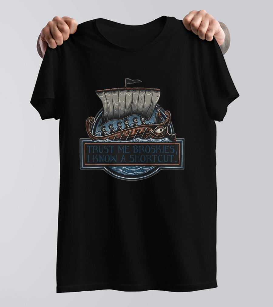 The Odyssey Trust Me Broskies I Know A Shortcut Took 10 Years Greek Ship Adventure T-Shirt