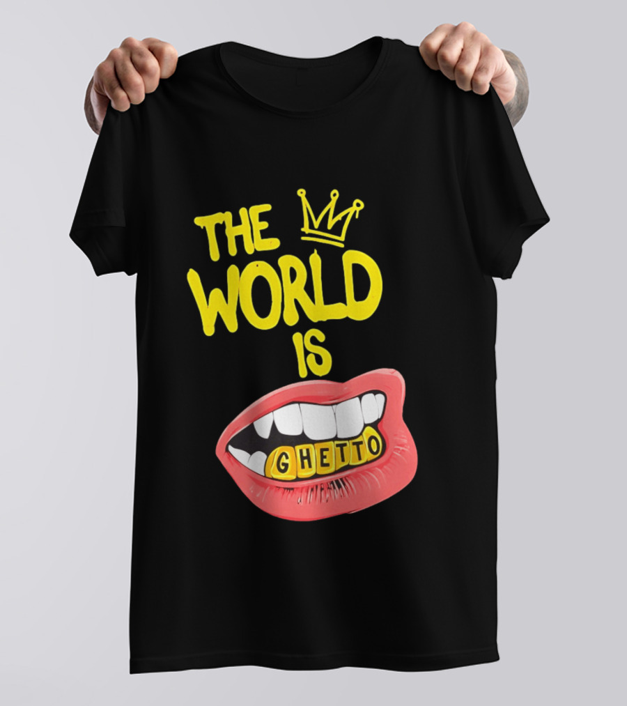 The World Is Ghetto Gold Grillz With Crown Hip Hop Culture T-Shirt