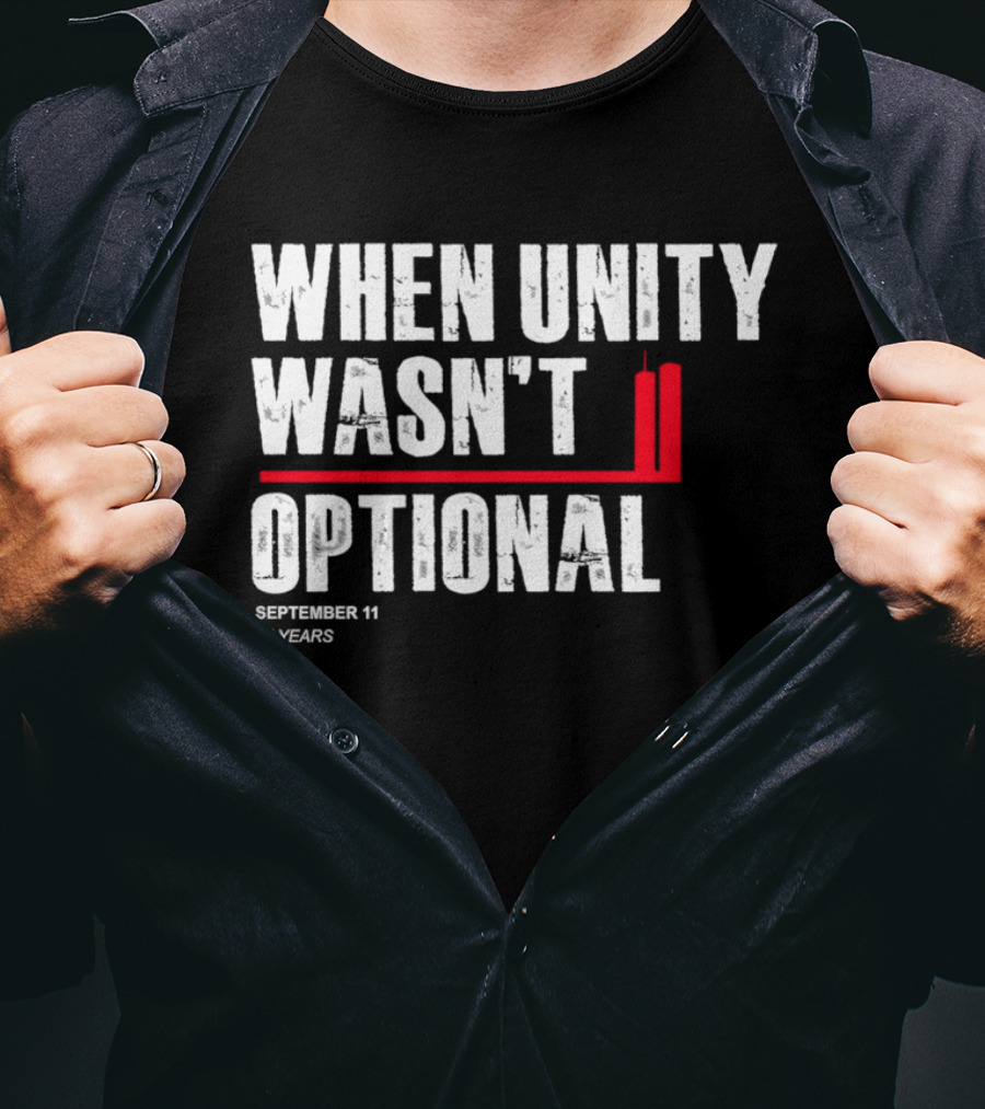 When Unity Wasn't Optional September 11 25 Years T-Shirt