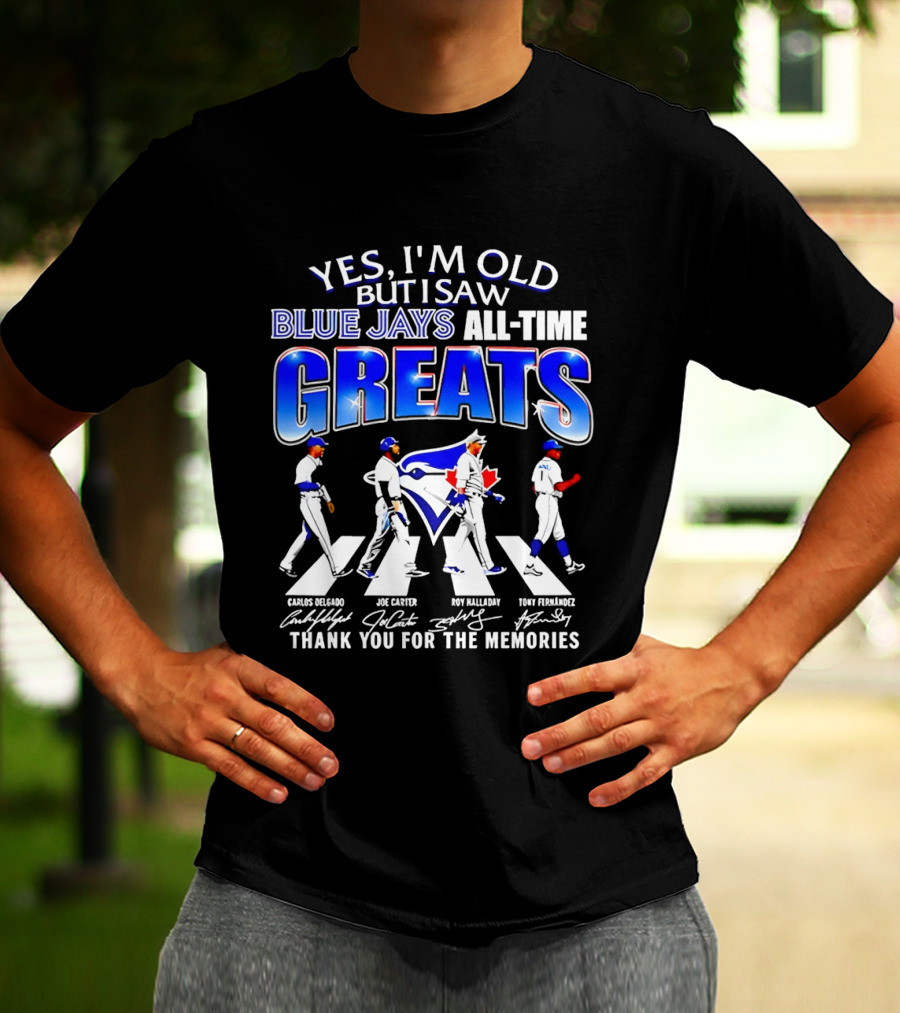 Yes I'm Old But I Saw Blue Jays All Time Greats Carlos Delgado Joe Carter Roy Halladay Tony Fernandez Abbey Road T-Shirt