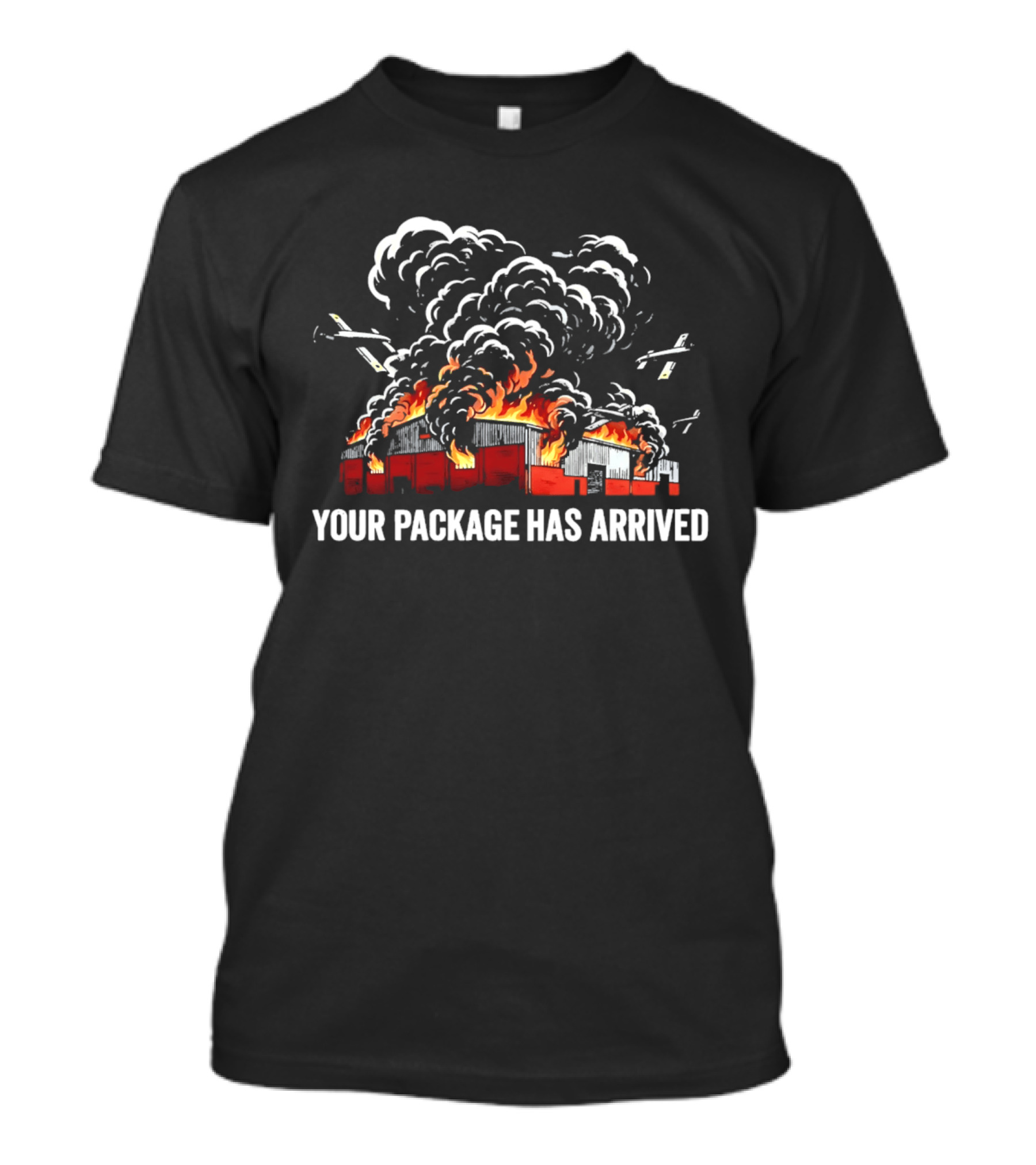 Your Package Has Arrived Burning Warehouse Fire Black Smoke Flying Drones T-Shirt