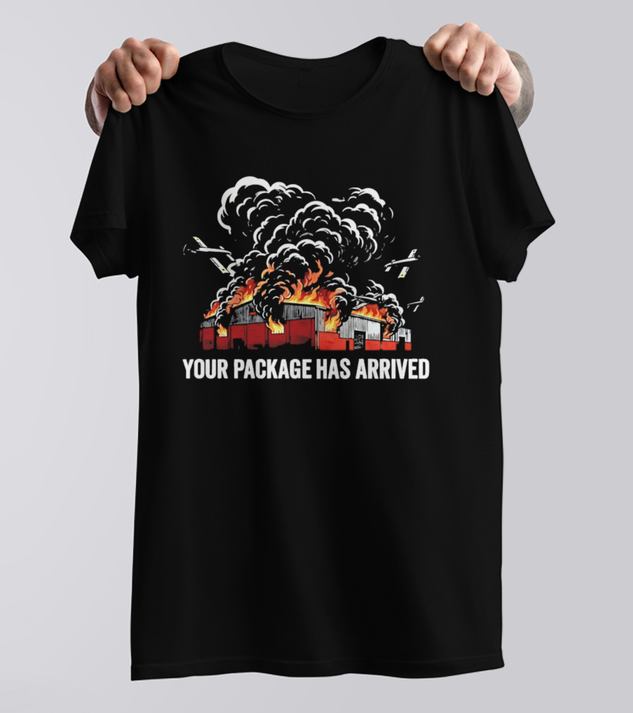 Your Package Has Arrived Burning Warehouse Fire Black Smoke Flying Drones T-Shirt
