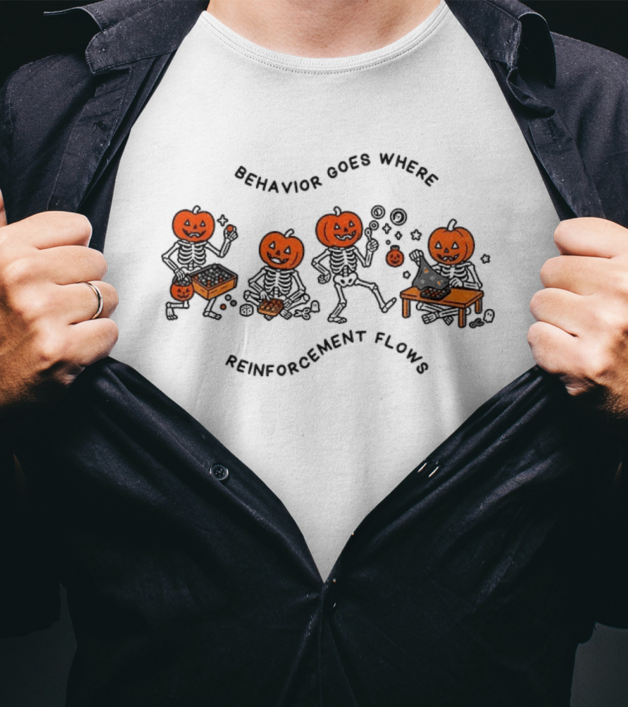 Behavior Goes Where Reinforcement Flows Pumpkin Skeletons Halloween T-Shirt
