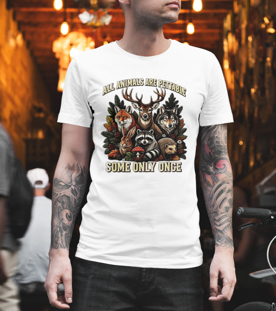 All Animals Are Pettable Some Only Once Deer Wolf Fox Raccoon Rabbit Hedgehog Forest Plants T-Shirt