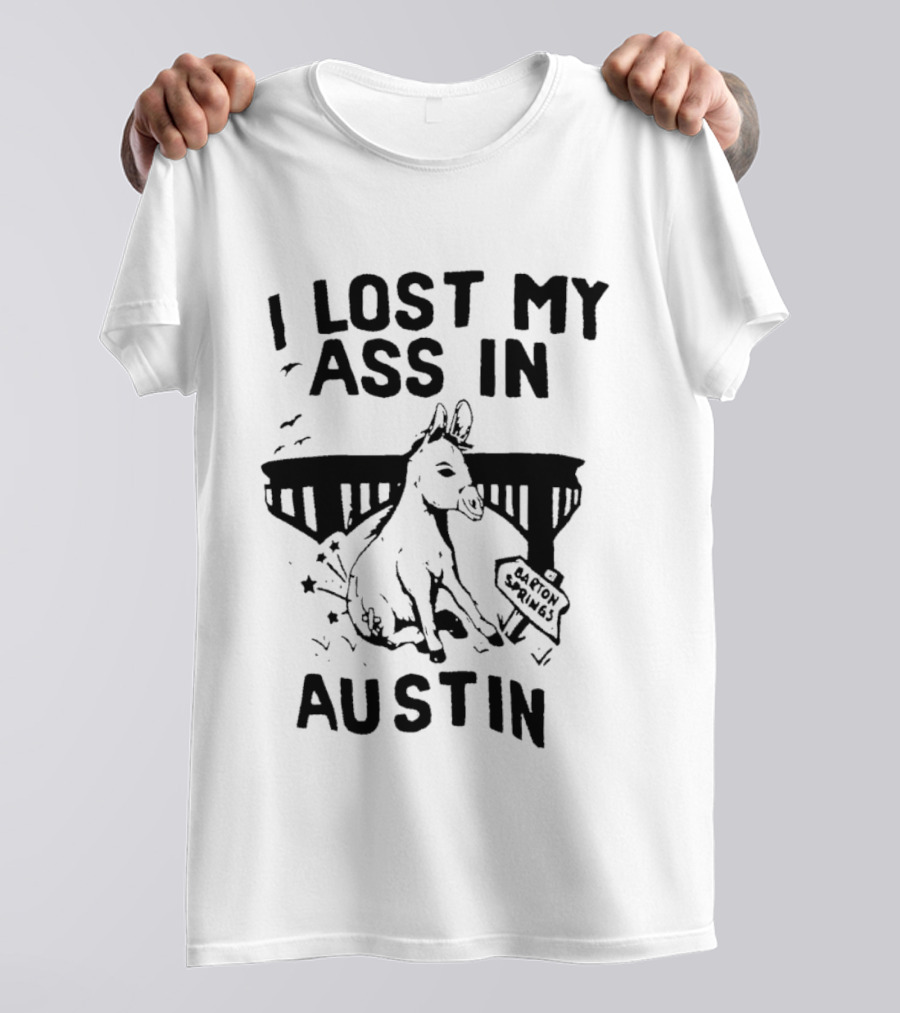 I Lost My Ass In Austin Barton Springs Injured Donkey Bridge T-Shirt