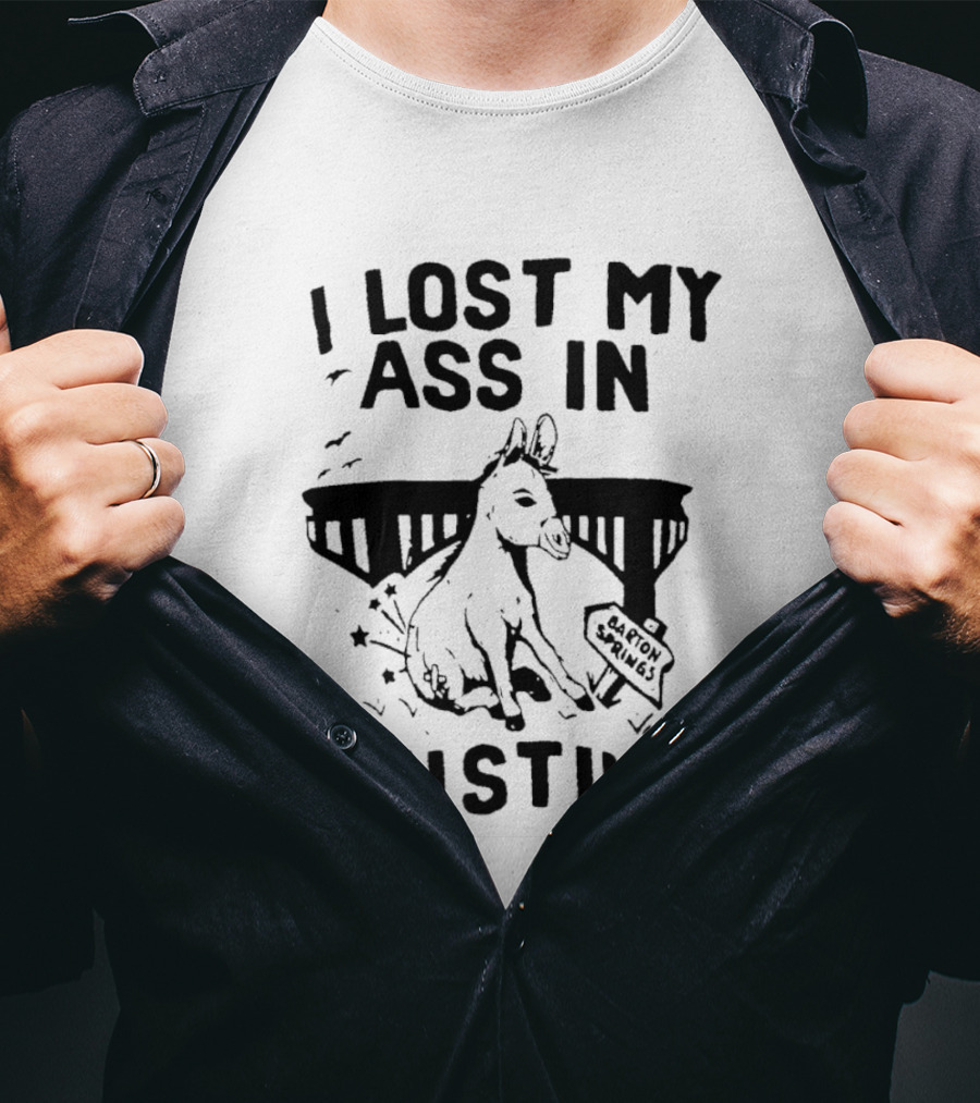 I Lost My Ass In Austin Barton Springs Injured Donkey Bridge T-Shirt