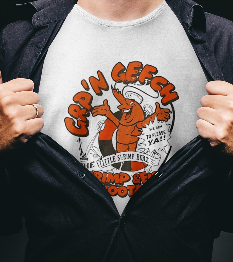 GRP'N GECH We Aim To Please Ya The Little Shrimp Boat Shrimp & Fish Shooters T-Shirt