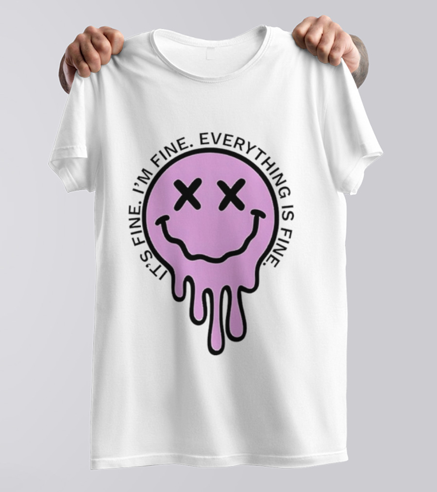 Its Fine Im Fine Everything Is Fine Pink Melting Dripping Smiley Face T-Shirt