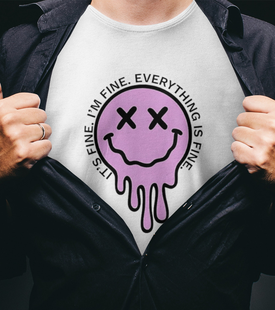 Its Fine Im Fine Everything Is Fine Pink Melting Dripping Smiley Face T-Shirt