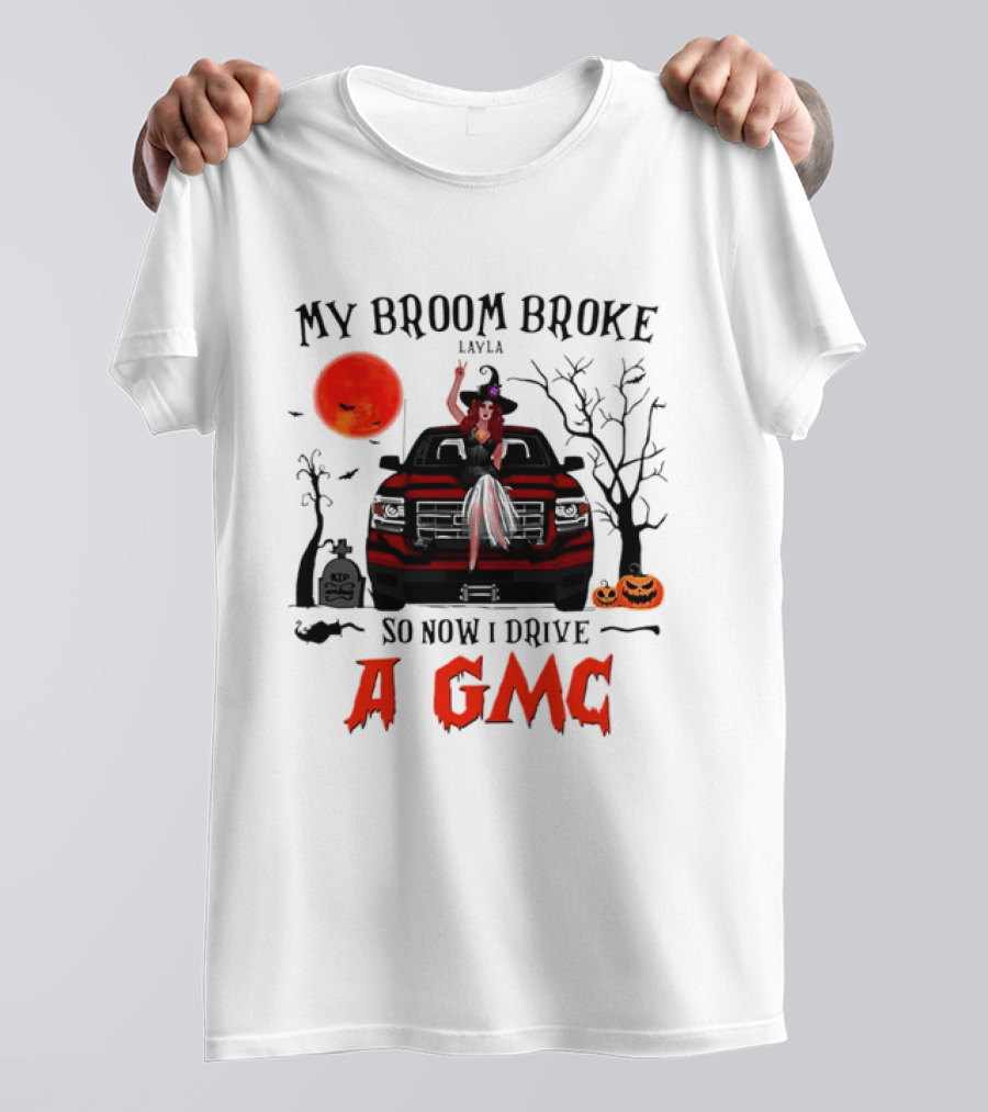 My Broom Broke So Now I Drive A GMC Layla Witch Sitting Red Truck Moon Graveyard Halloween T-Shirt